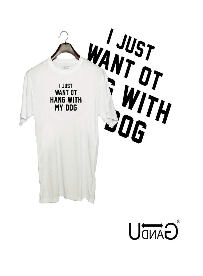 UDNAG Unisex Round Neck Graphic 'Dogs | I just Want to Hang with My Dog' Polyester T-Shirt White [Size 2YrsOld/22in to 7XL/56in] - Image 2